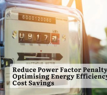Reduce Power Factor Penalty/ Optimizing Energy Efficiency and Cost Savings