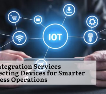 IoT Integration Services Connecting Devices for Smarter Business Operations