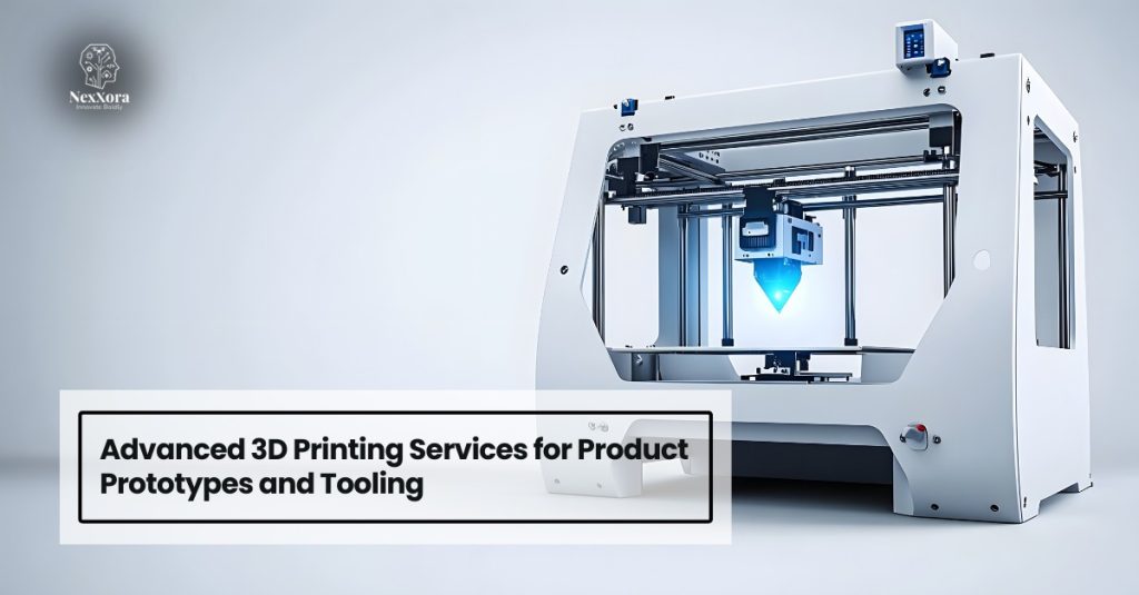 Advanced 3D Printing Services for Product Prototypes and Tooling