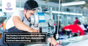 The Factory Is Someone Else's Problem The Product Is Still Yours Welcome to Contract Manufacturing