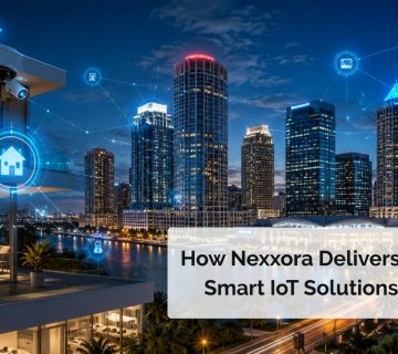 How Nexxora Delivers Scalable Smart IoT Solutions in Tampa