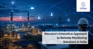 NexXora's Innovative Approach to Remote Monitoring Solutions in India